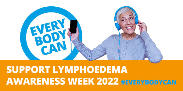BLS Lymphoedema Awareness Week 2022 Everybody Can